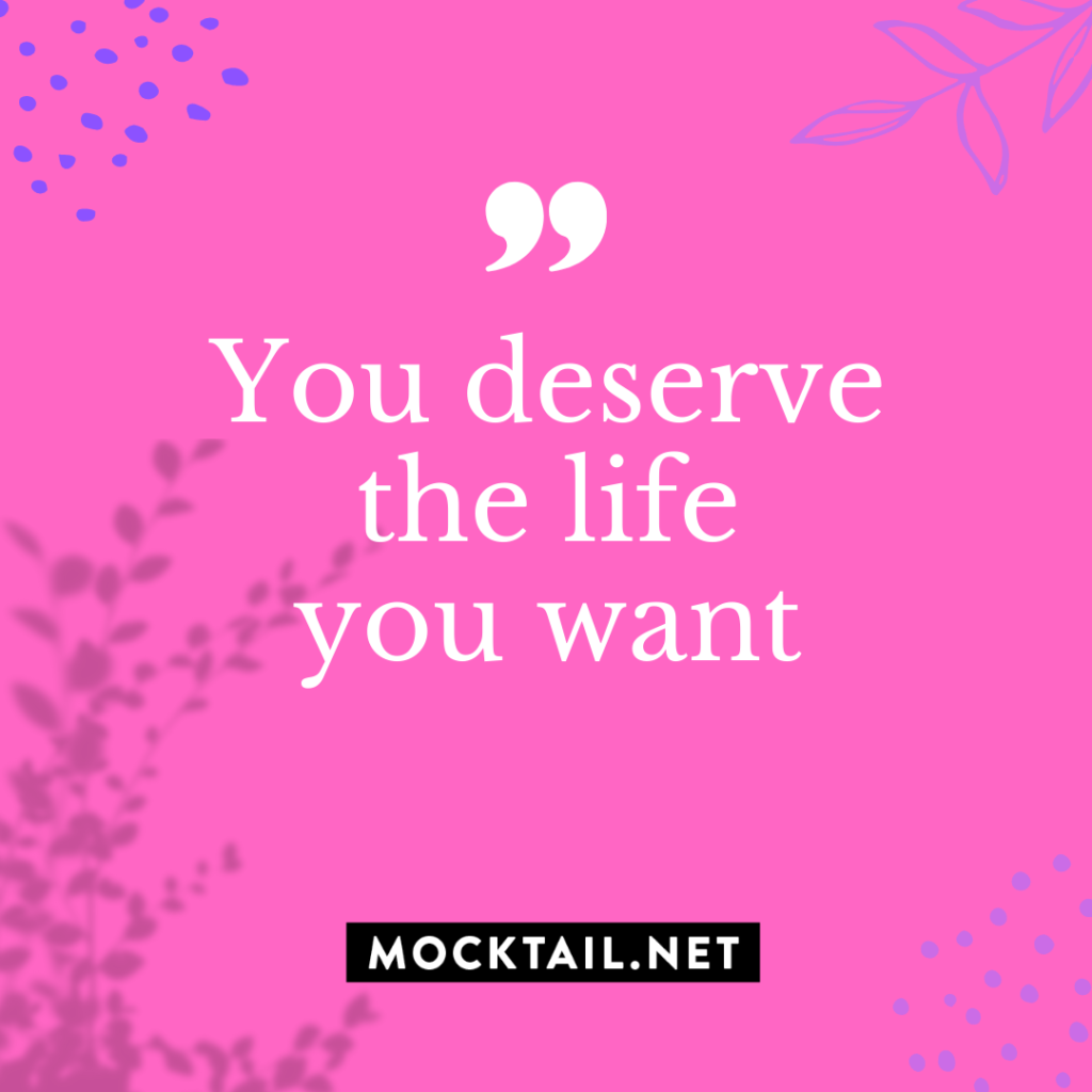 You deserve the life you want